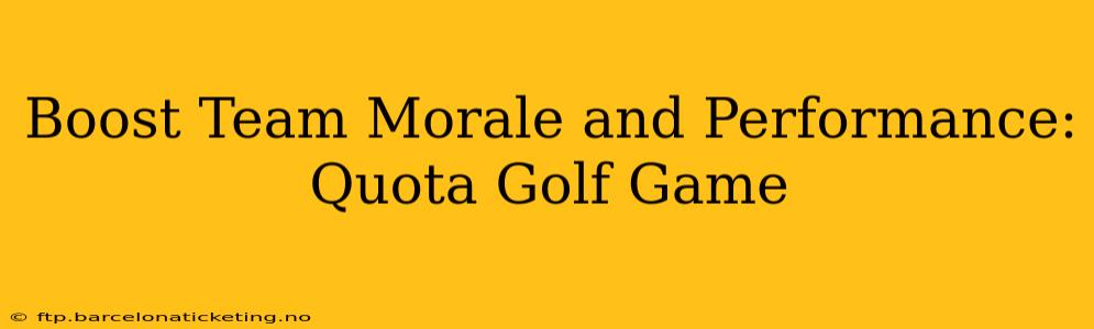 Boost Team Morale and Performance: Quota Golf Game