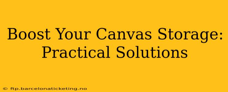 Boost Your Canvas Storage:  Practical Solutions