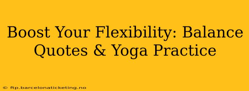 Boost Your Flexibility: Balance Quotes & Yoga Practice