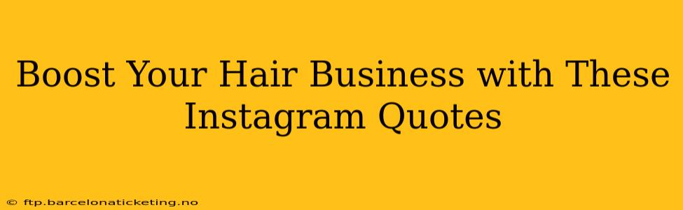 Boost Your Hair Business with These Instagram Quotes