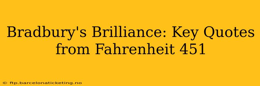 Bradbury's Brilliance: Key Quotes from Fahrenheit 451