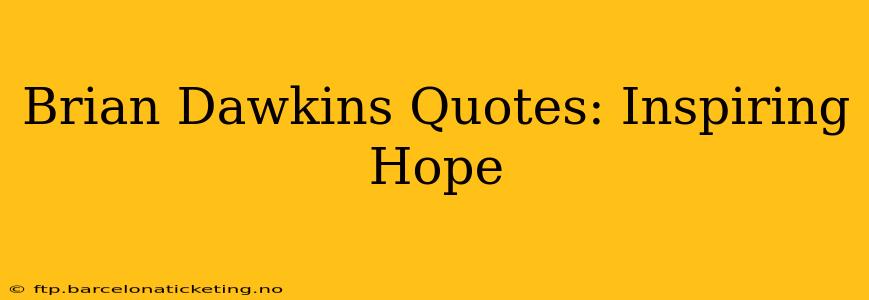 Brian Dawkins Quotes: Inspiring Hope
