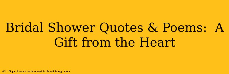 Bridal Shower Quotes & Poems:  A Gift from the Heart