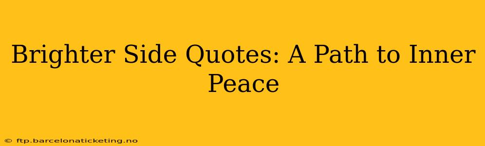 Brighter Side Quotes: A Path to Inner Peace