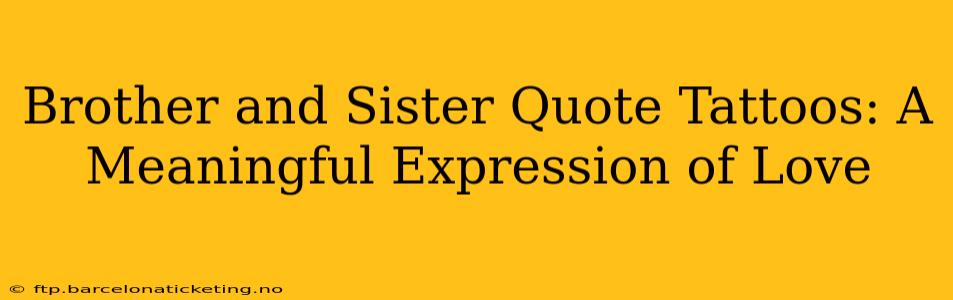 Brother and Sister Quote Tattoos: A Meaningful Expression of Love