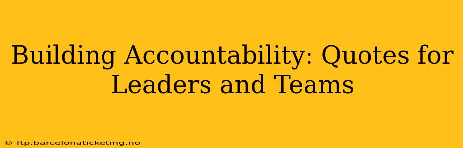 Building Accountability: Quotes for Leaders and Teams