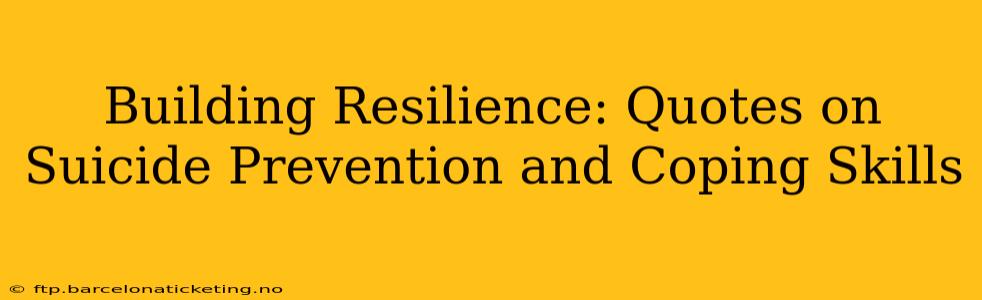 Building Resilience: Quotes on Suicide Prevention and Coping Skills