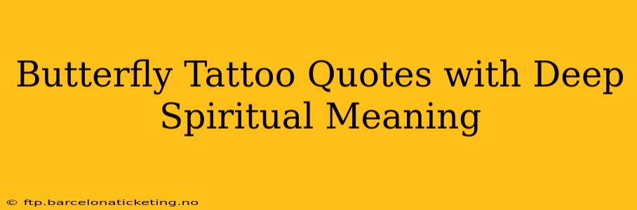 Butterfly Tattoo Quotes with Deep Spiritual Meaning