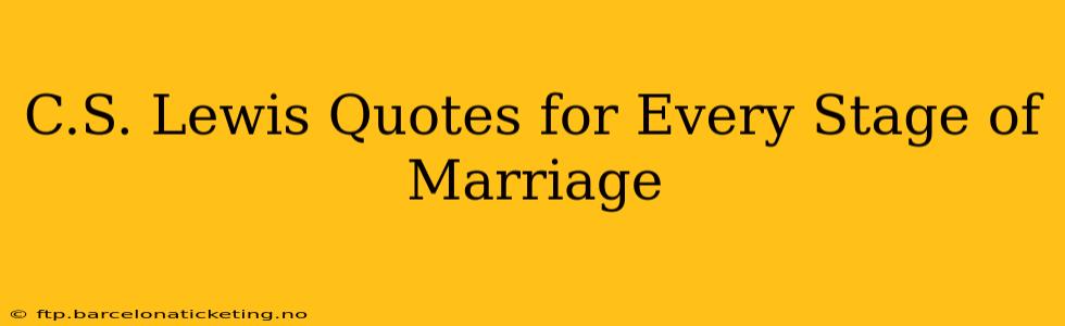 C.S. Lewis Quotes for Every Stage of Marriage