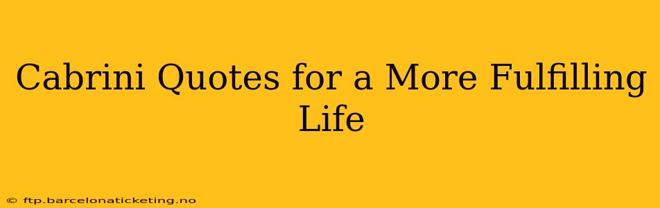 Cabrini Quotes for a More Fulfilling Life