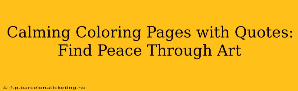 Calming Coloring Pages with Quotes: Find Peace Through Art