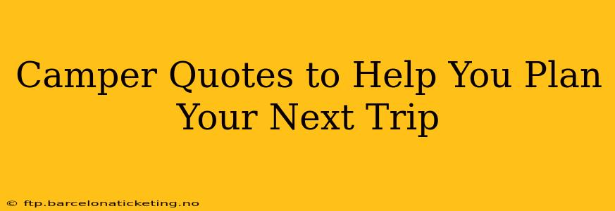 Camper Quotes to Help You Plan Your Next Trip