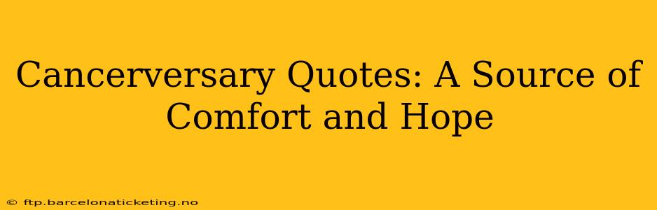 Cancerversary Quotes: A Source of Comfort and Hope