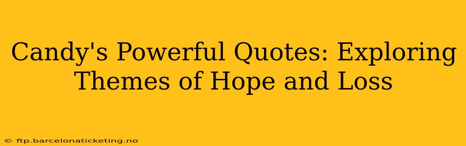 Candy's Powerful Quotes: Exploring Themes of Hope and Loss