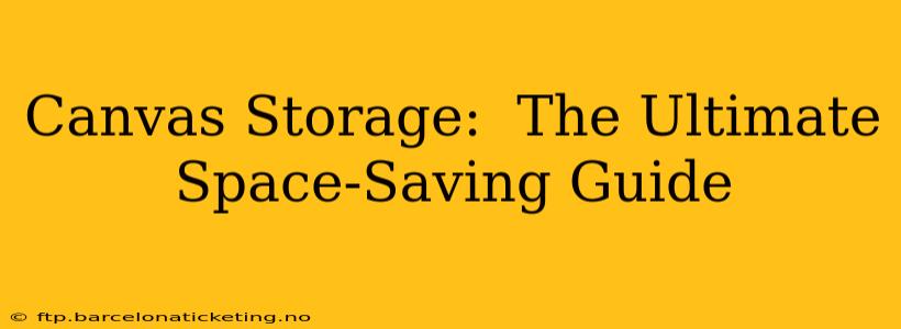 Canvas Storage:  The Ultimate Space-Saving Guide
