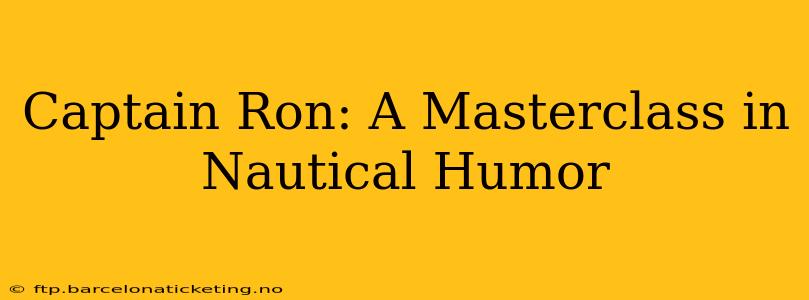 Captain Ron: A Masterclass in Nautical Humor