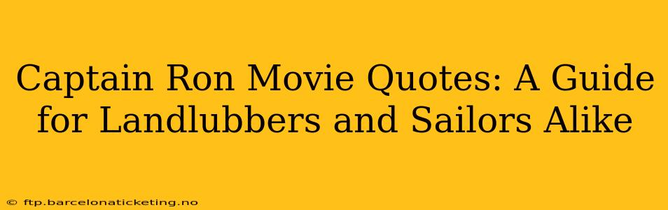 Captain Ron Movie Quotes: A Guide for Landlubbers and Sailors Alike