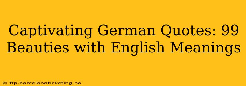 Captivating German Quotes: 99 Beauties with English Meanings