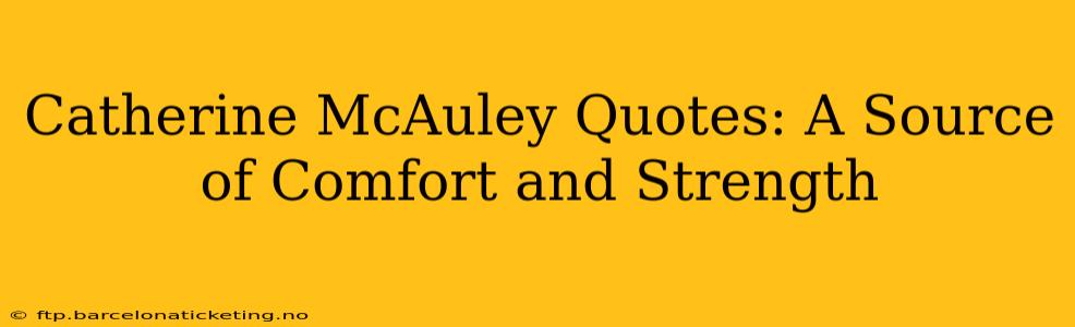 Catherine McAuley Quotes: A Source of Comfort and Strength