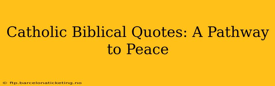 Catholic Biblical Quotes: A Pathway to Peace