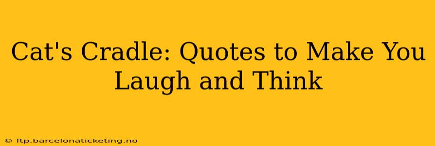 Cat's Cradle: Quotes to Make You Laugh and Think