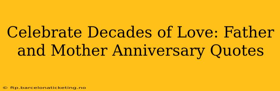 Celebrate Decades of Love: Father and Mother Anniversary Quotes