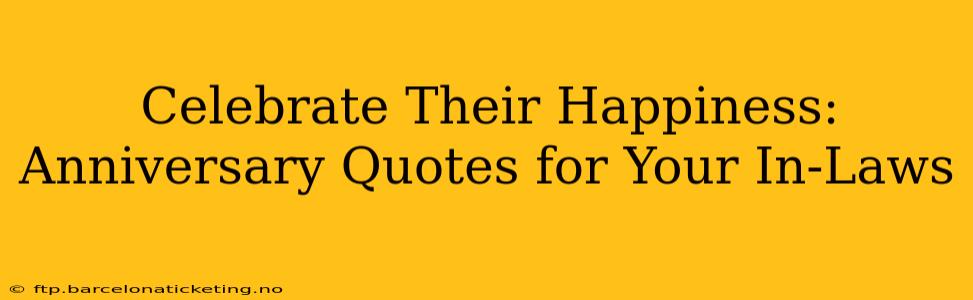 Celebrate Their Happiness: Anniversary Quotes for Your In-Laws
