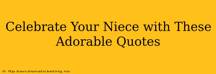 Celebrate Your Niece with These Adorable Quotes