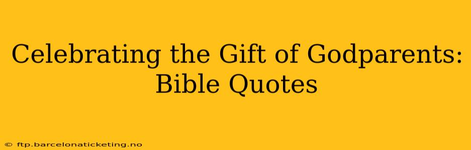 Celebrating the Gift of Godparents: Bible Quotes