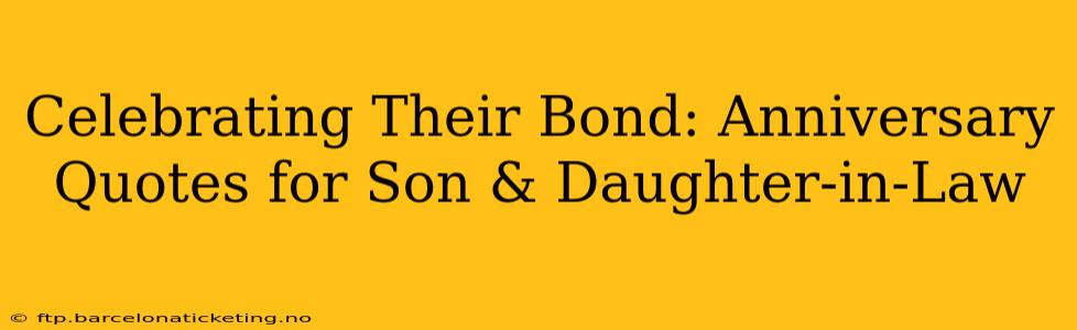 Celebrating Their Bond: Anniversary Quotes for Son & Daughter-in-Law