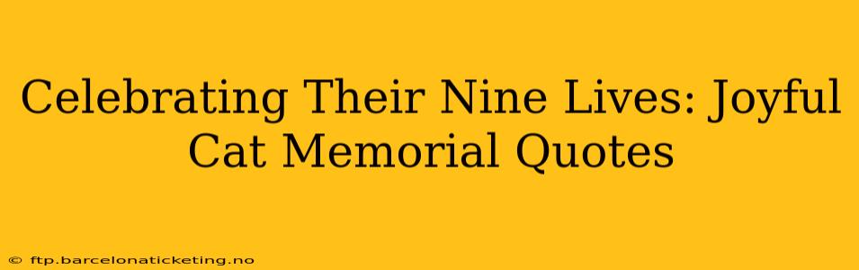 Celebrating Their Nine Lives: Joyful Cat Memorial Quotes