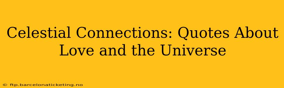 Celestial Connections: Quotes About Love and the Universe