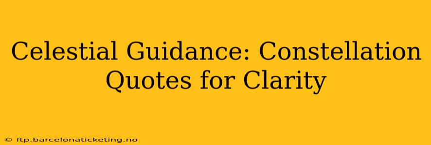 Celestial Guidance: Constellation Quotes for Clarity