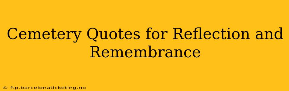 Cemetery Quotes for Reflection and Remembrance