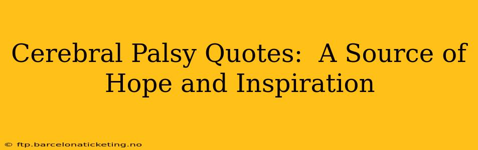 Cerebral Palsy Quotes:  A Source of Hope and Inspiration
