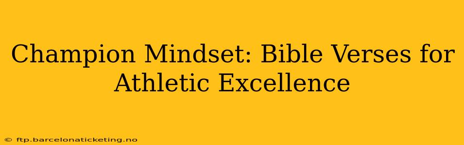Champion Mindset: Bible Verses for Athletic Excellence