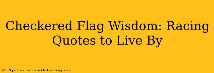 Checkered Flag Wisdom: Racing Quotes to Live By
