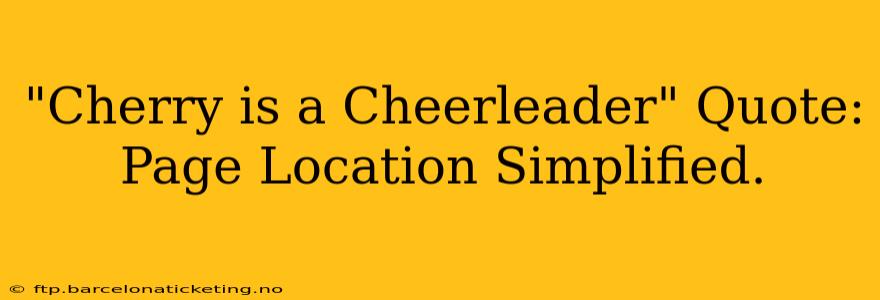 "Cherry is a Cheerleader" Quote: Page Location Simplified.