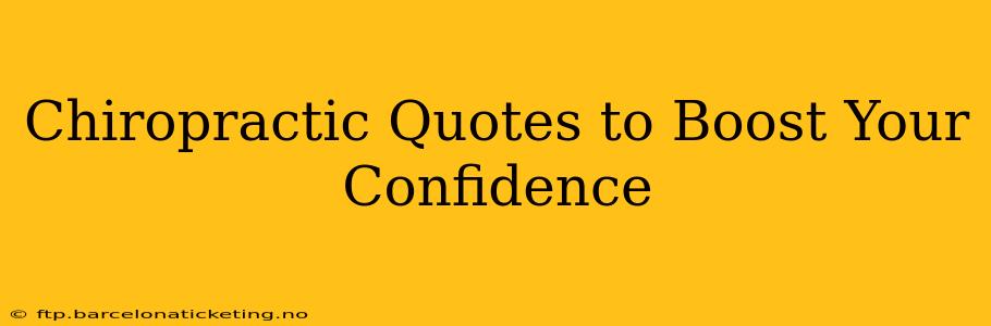 Chiropractic Quotes to Boost Your Confidence