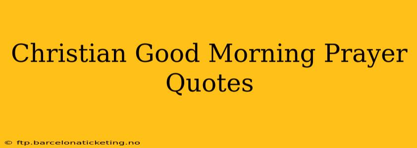 Christian Good Morning Prayer Quotes