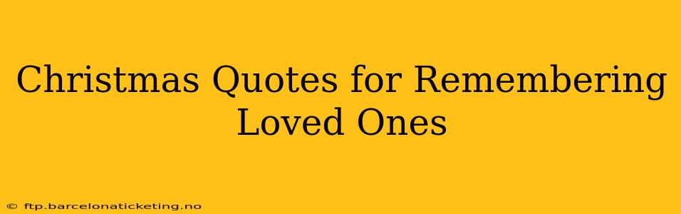 Christmas Quotes for Remembering Loved Ones