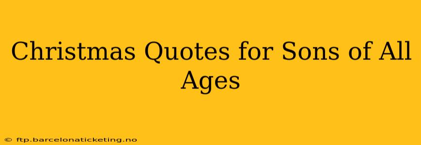 Christmas Quotes for Sons of All Ages