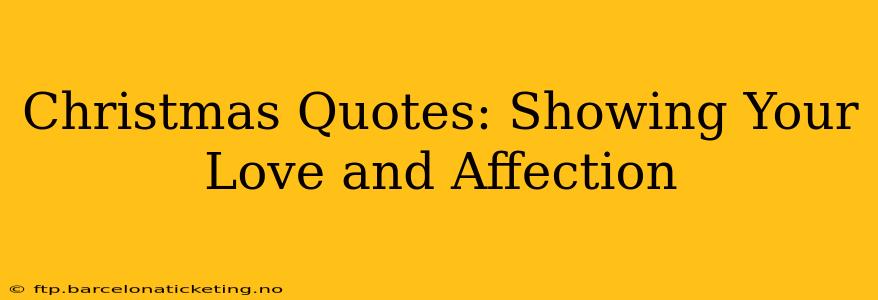 Christmas Quotes: Showing Your Love and Affection