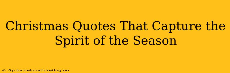 Christmas Quotes That Capture the Spirit of the Season