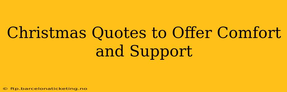 Christmas Quotes to Offer Comfort and Support