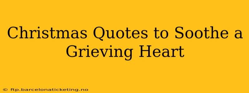 Christmas Quotes to Soothe a Grieving Heart