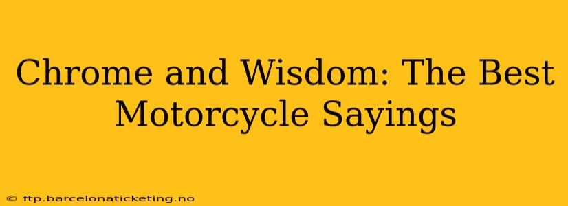 Chrome and Wisdom: The Best Motorcycle Sayings
