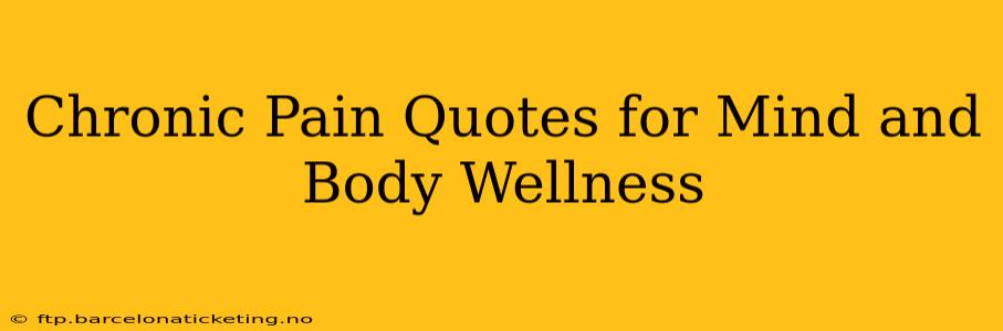 Chronic Pain Quotes for Mind and Body Wellness