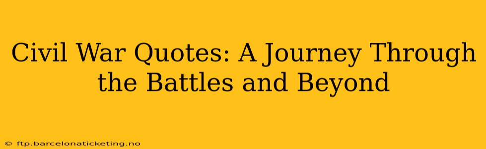 Civil War Quotes: A Journey Through the Battles and Beyond