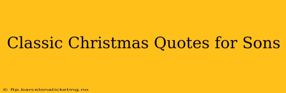 Classic Christmas Quotes for Sons